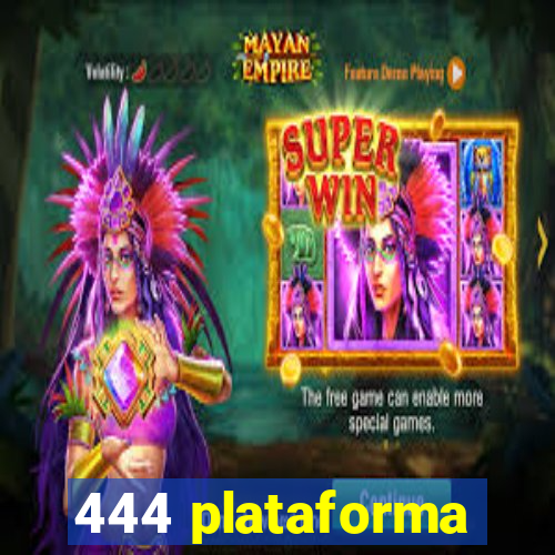 444 plataforma